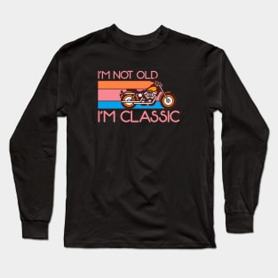 I'M NOT OLD Long Sleeve T-Shirt